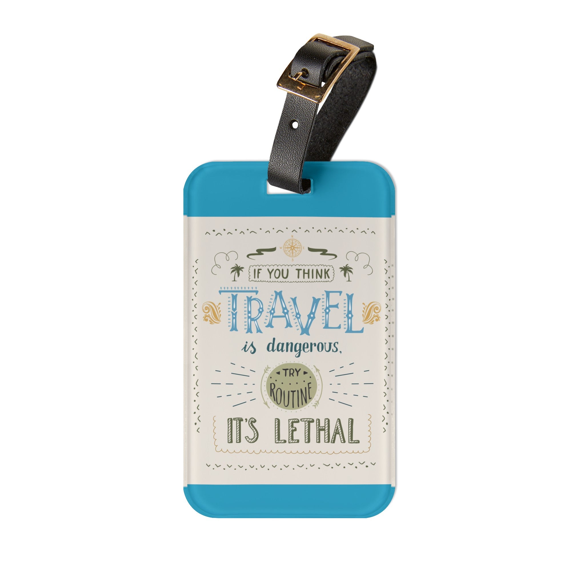 If You Think Travel is Dangerous Luggage Tag