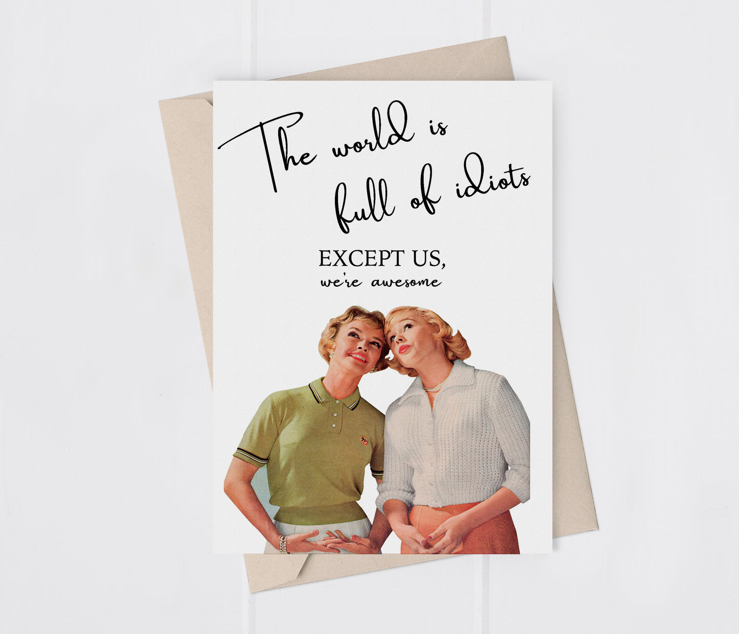 The World is Full of Idiots Best Friends Greeting Card