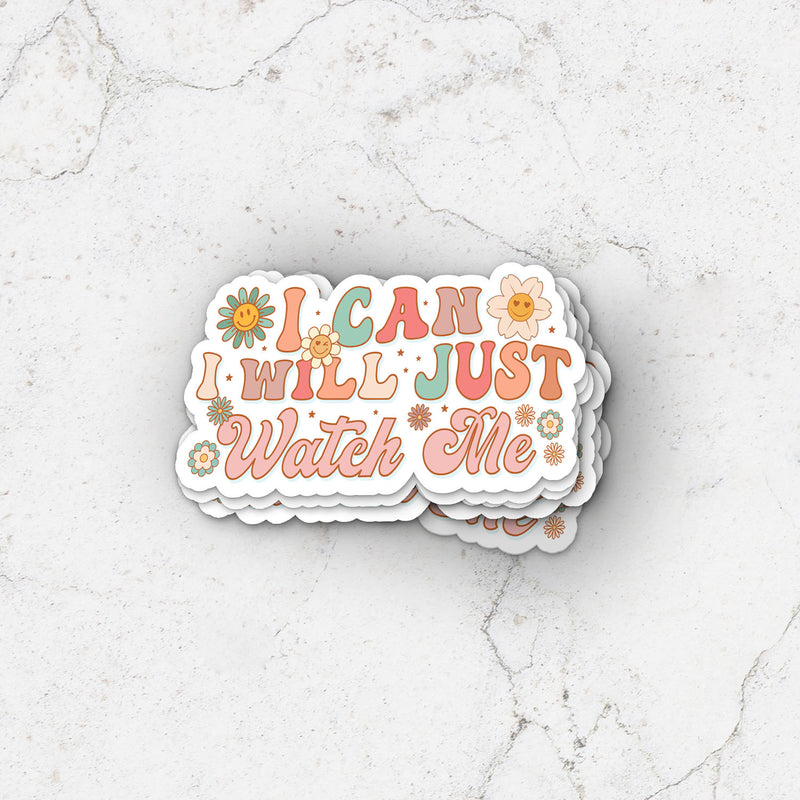 I Can, I Will, Just Watch Me Waterproof Stickers