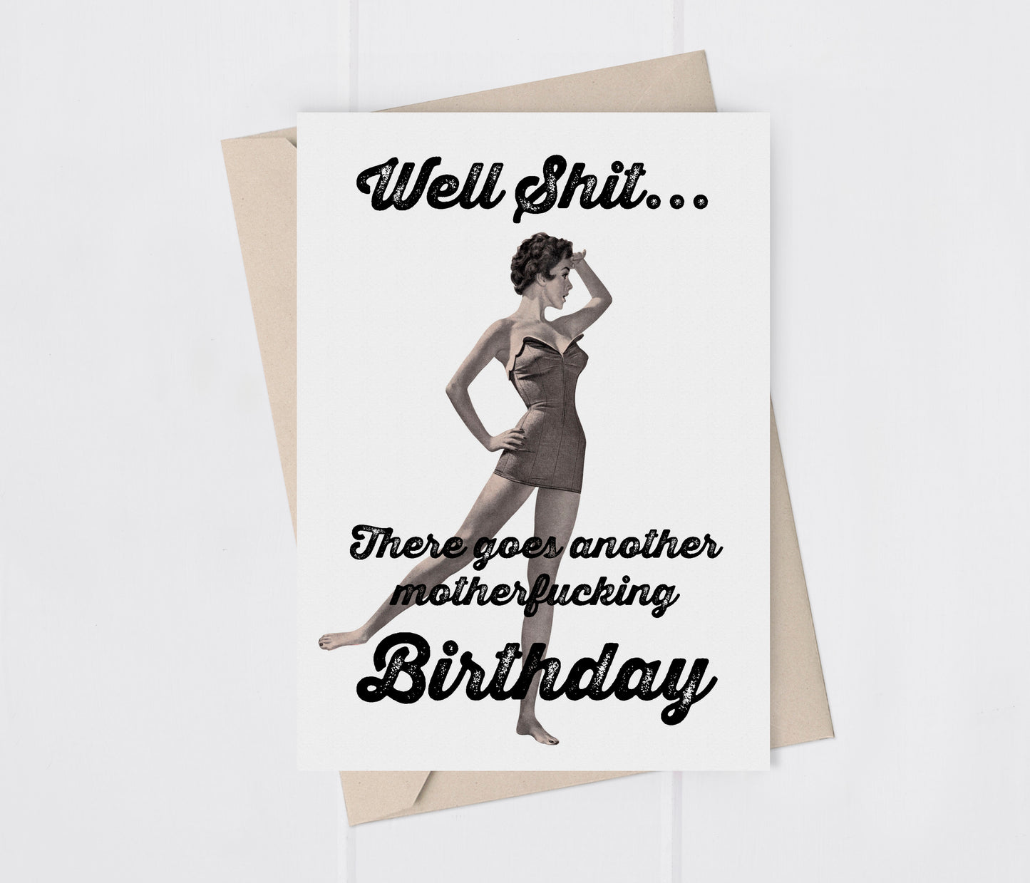 Well Shit, There Goes Another Birthday Adult Greeting Card