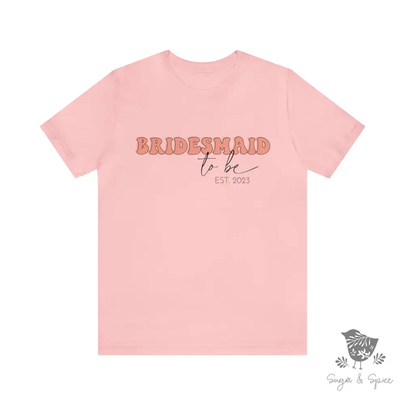 Bridesmaid to Be T-Shirt - Premium T-Shirt from Printify - Just $22.38! Shop now at Sugar and Spice Paper