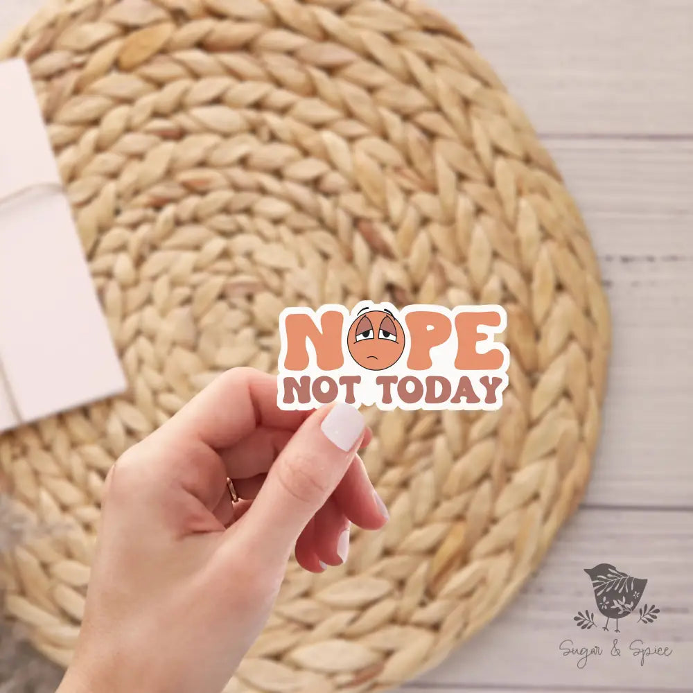 Nope Not Today Stickers - Premium from Sugar and Spice Invitations - Just $3! Shop now at Sugar and Spice Paper