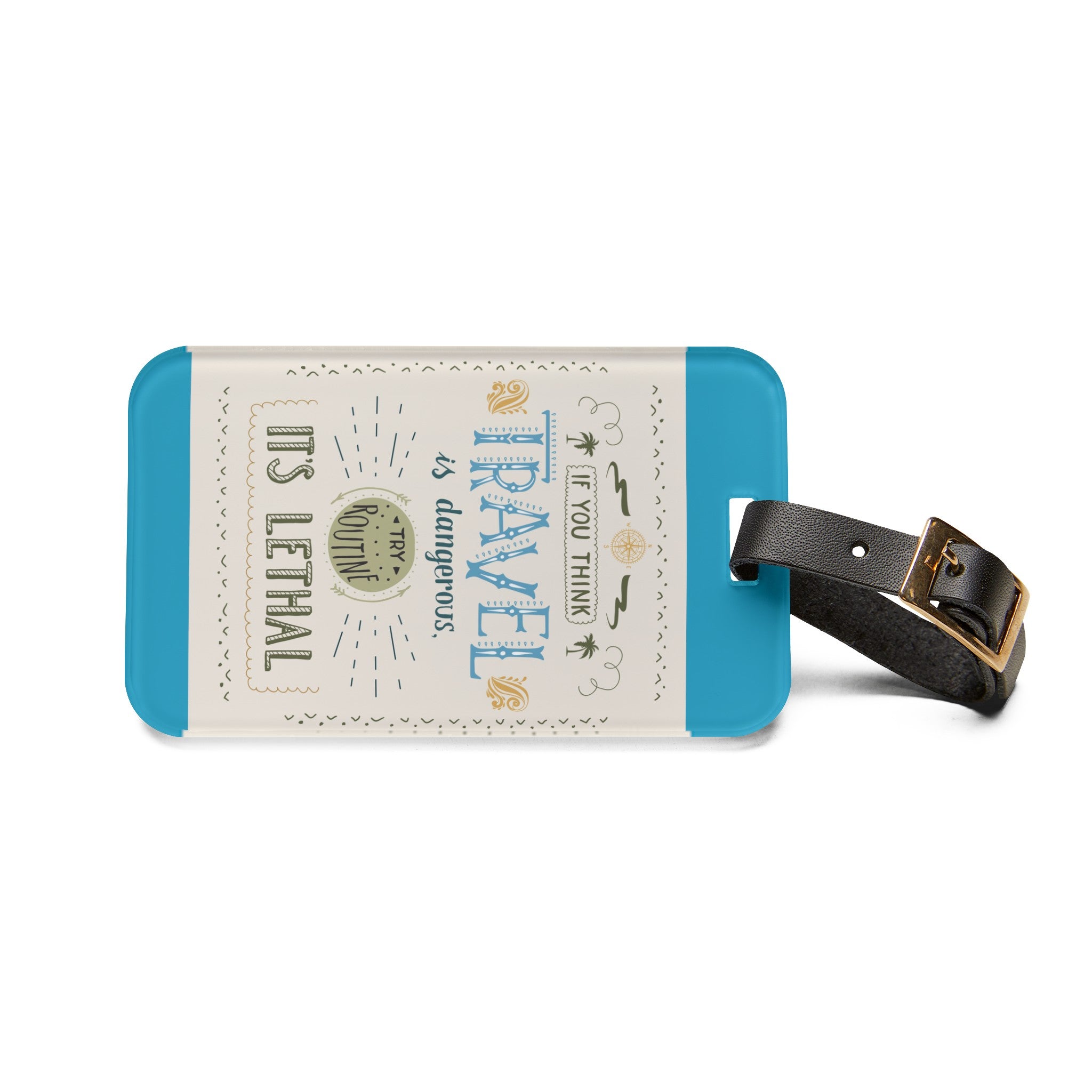 If You Think Travel is Dangerous Luggage Tag