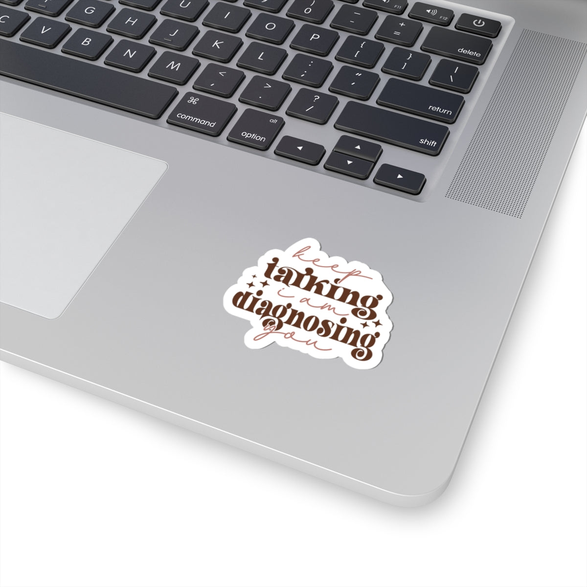 Stickers Keep Talking, I’m Diagnosing You Funny Kiss-Cut