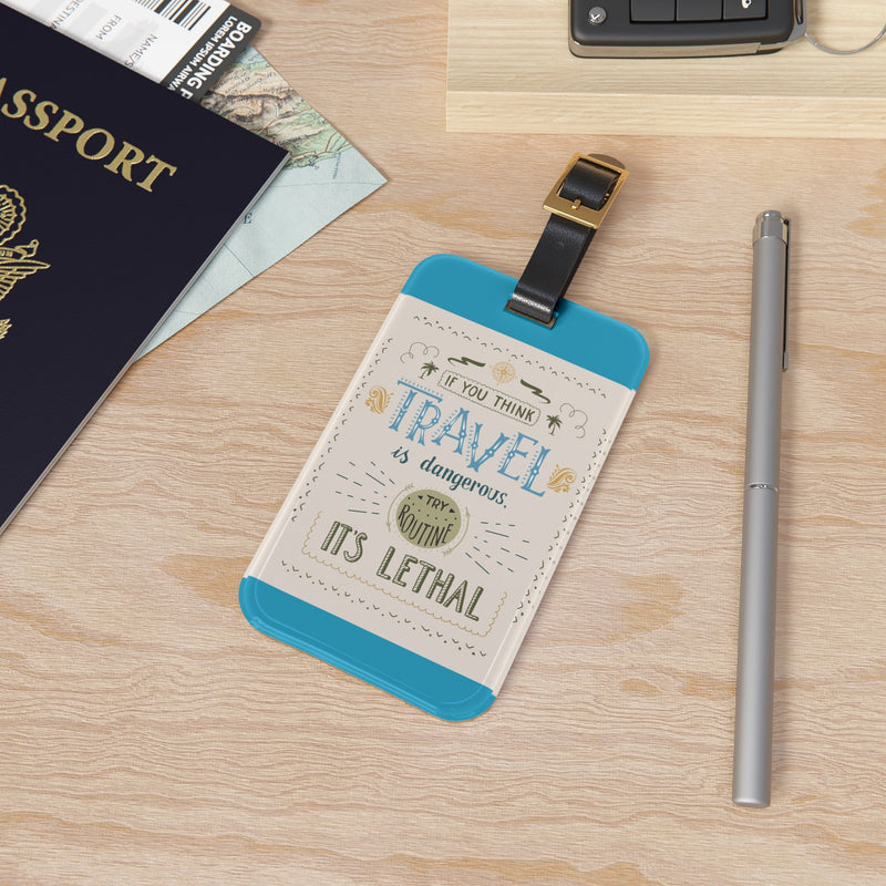 If You Think Travel is Dangerous Luggage Tag