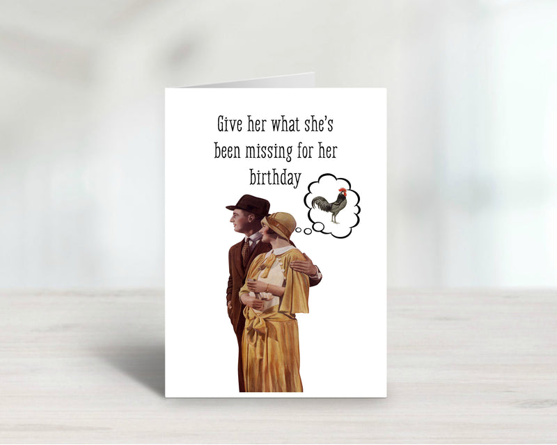 Give her what she's been Missing for her Birthday Cock Adult Greeting Card