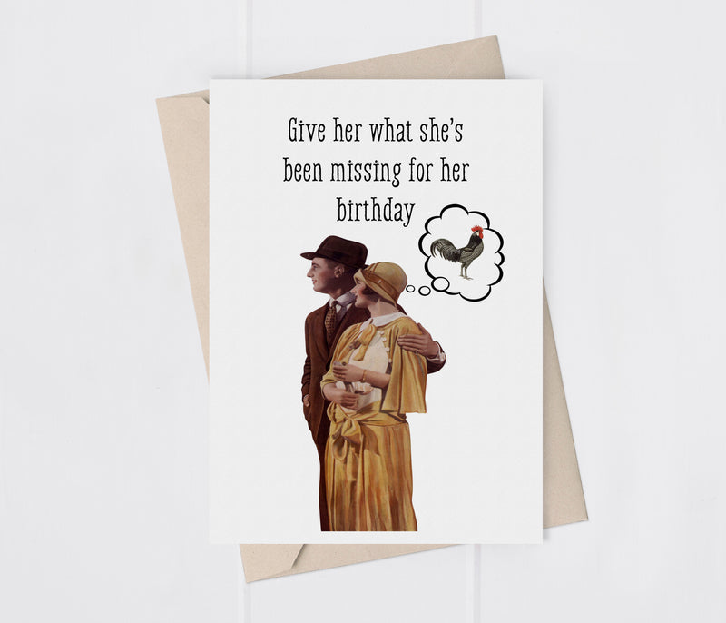 Give her what she's been Missing for her Birthday Cock Adult Greeting Card