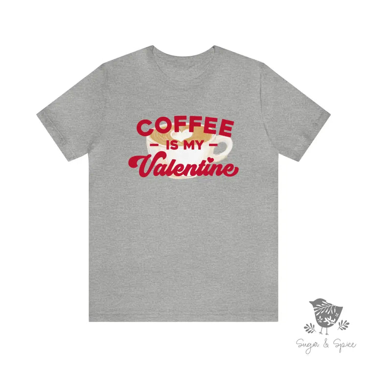 Coffee Is My Valentine T-Shirt Athletic Heather / S
