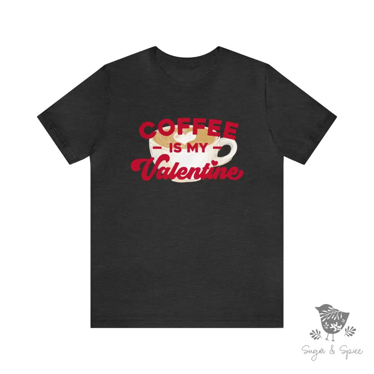 Coffee Is My Valentine T-Shirt Dark Grey Heather / S