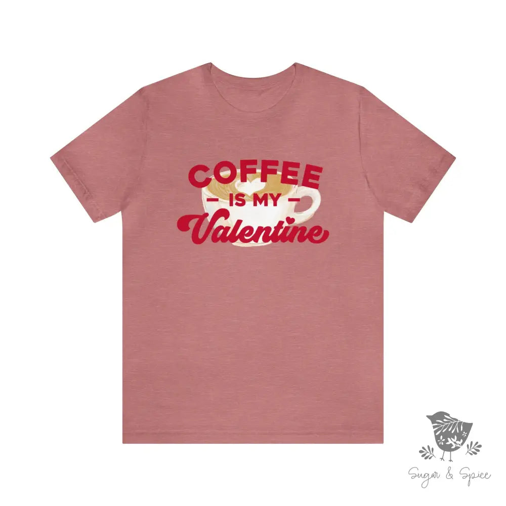 Coffee Is My Valentine T-Shirt Heather Mauve / S
