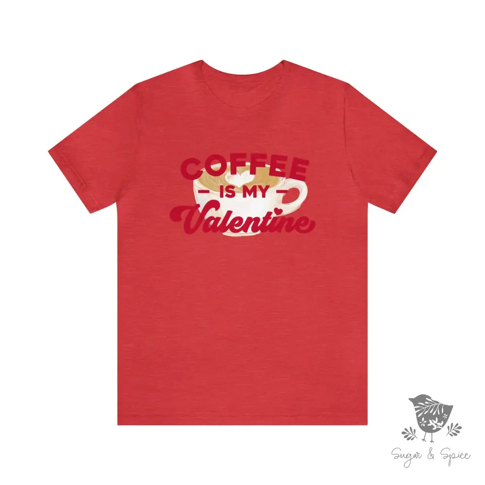 Coffee Is My Valentine T-Shirt Heather Red / S