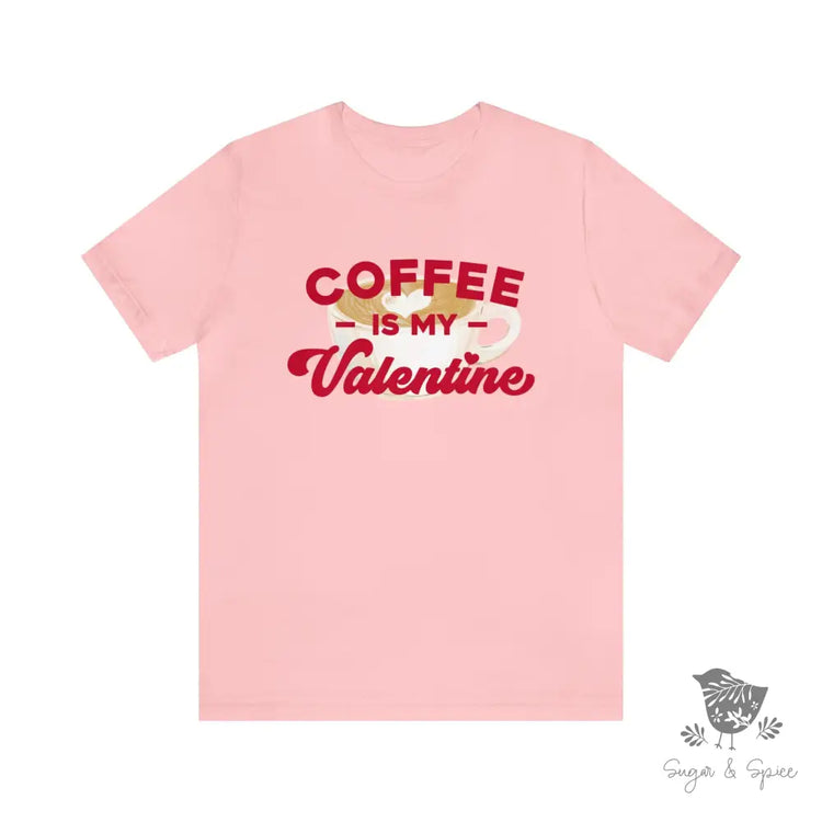 Coffee Is My Valentine T-Shirt Pink / S