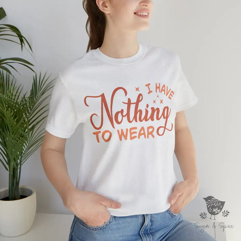 I Have Nothing To Wear T-Shirt Ash / S