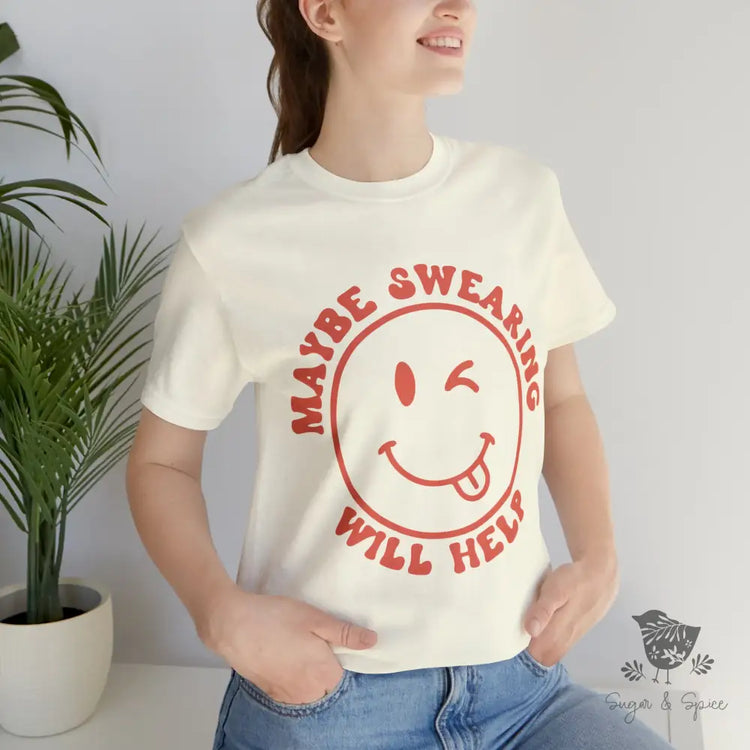 Maybe Swearing Will Help T-Shirt Natural / S