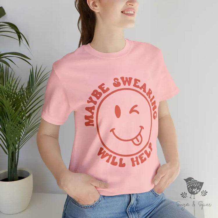 Maybe Swearing Will Help T-Shirt Pink / S