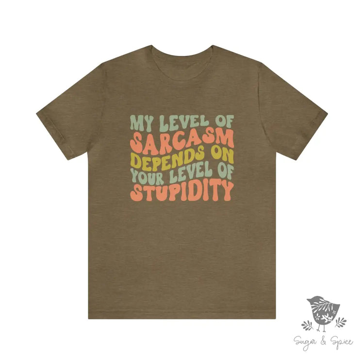 My Level Of Sarcasm T-Shirt Heather Olive / S