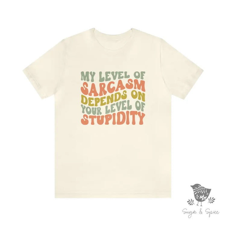 My Level Of Sarcasm T-Shirt Natural / S