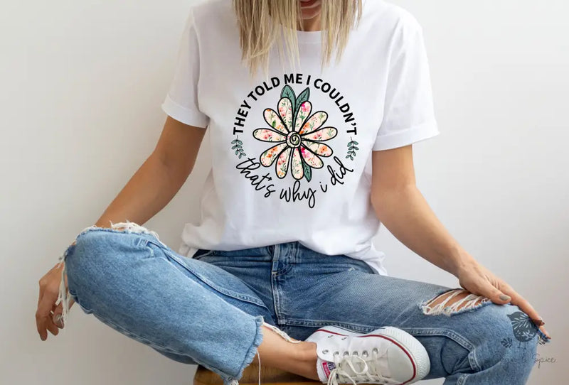 They Told me I couldn't T-Shirt - Premium T-Shirt from Printify - Just $22.38! Shop now at Sugar and Spice Paper