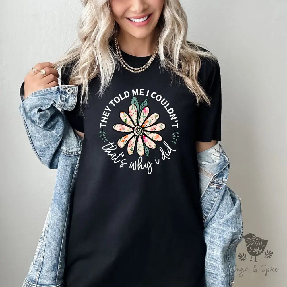They Told me I couldn't T-Shirt - Premium T-Shirt from Printify - Just $22.38! Shop now at Sugar and Spice Paper