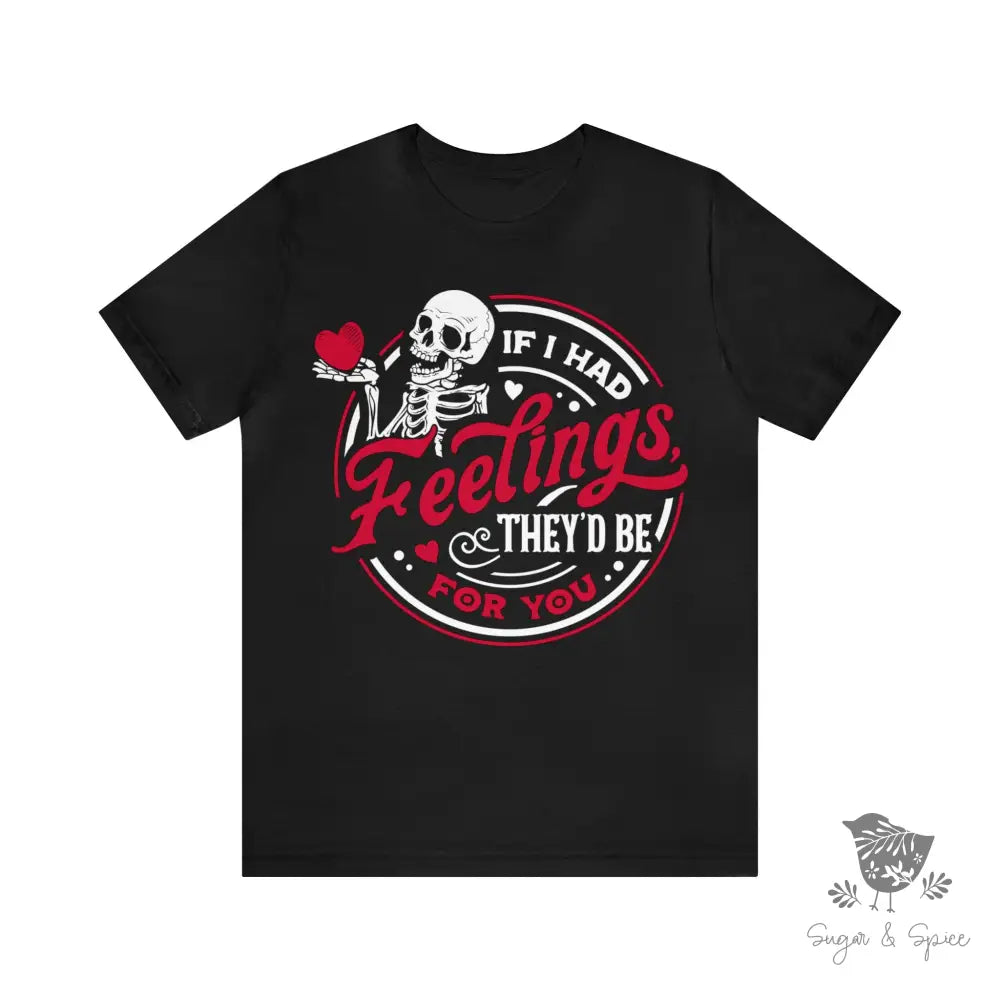 Valentines If I had Feelings T-Shirt - Premium T-Shirt from Printify - Just $21.86! Shop now at Sugar and Spice Paper