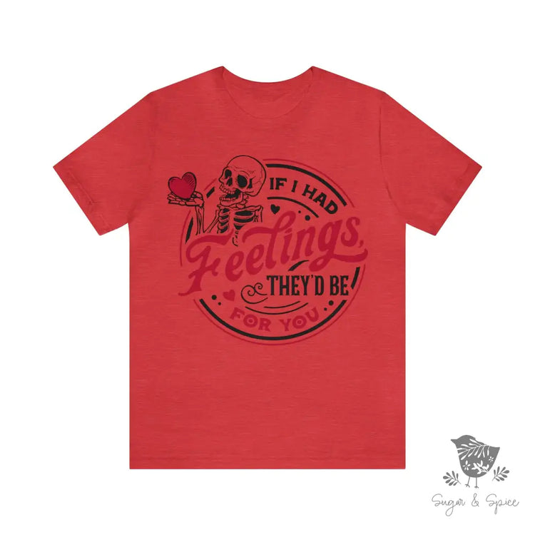 Valentines If I Had Feelings T-Shirt Heather Red / S
